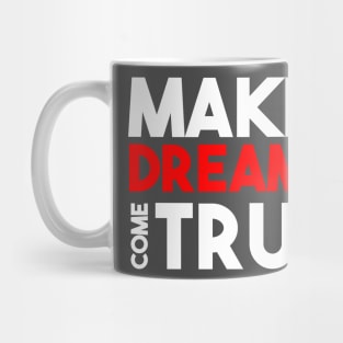 make your dreams come true Mug